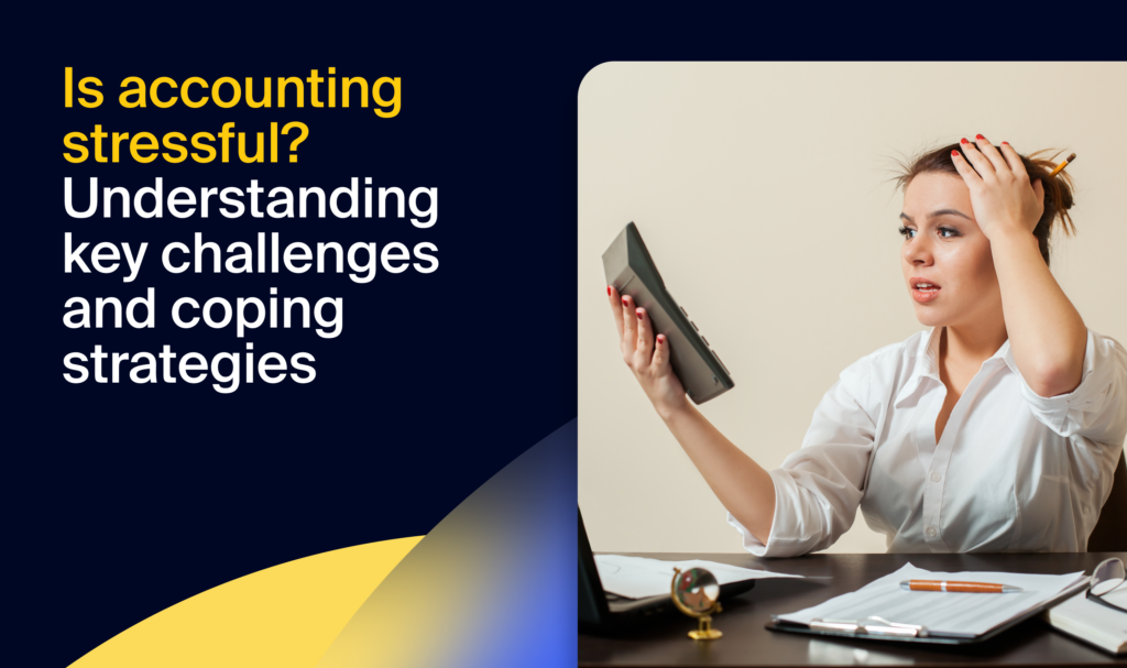 Is accounting stressful? Understanding key challenges and coping ...