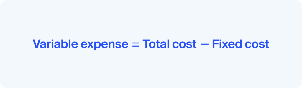 Variable expense = Total cost - Fixed cost