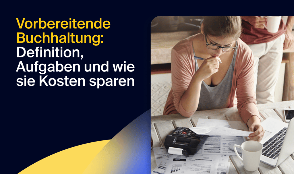 Vorbereitende Buchhaltung: Definition, Aufgaben und wie sie Kosten sparen