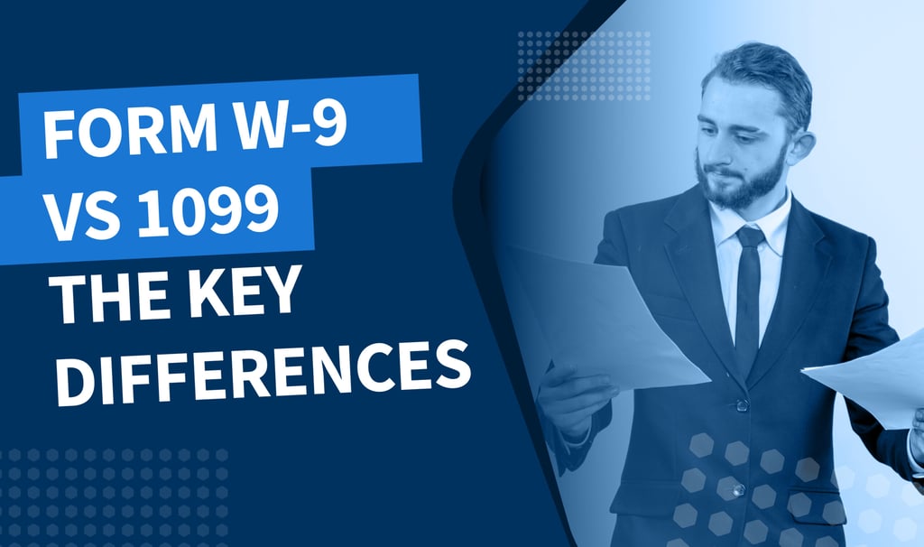 Form W-9 vs 1099: understanding the key differences between these forms