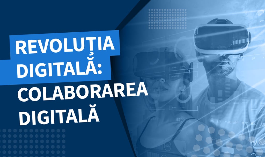 Revoluția digitală: Colaborarea digitală
