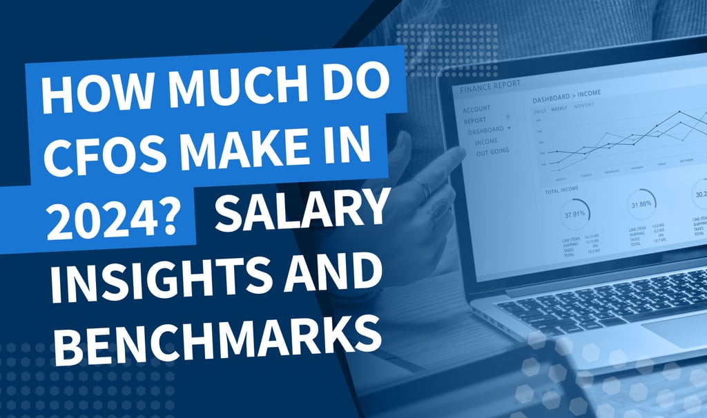 How much do CFOs make in 2024? Salary insights and benchmarks