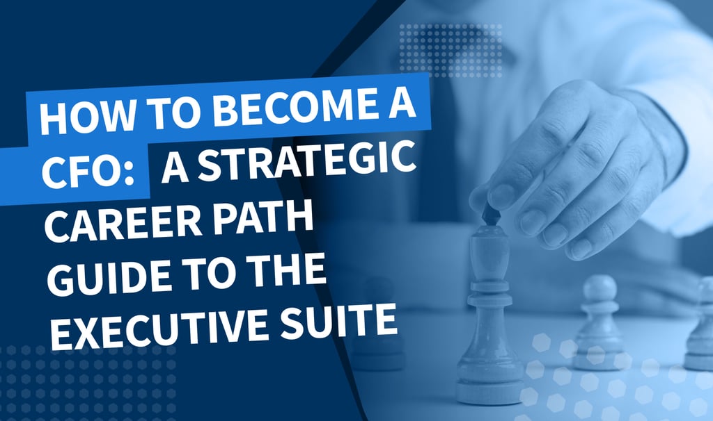 How to become a CFO: a strategic career path guide to the executive suite