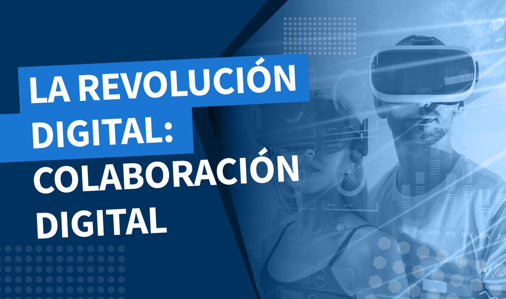 La revolución digital: Colaboración digital