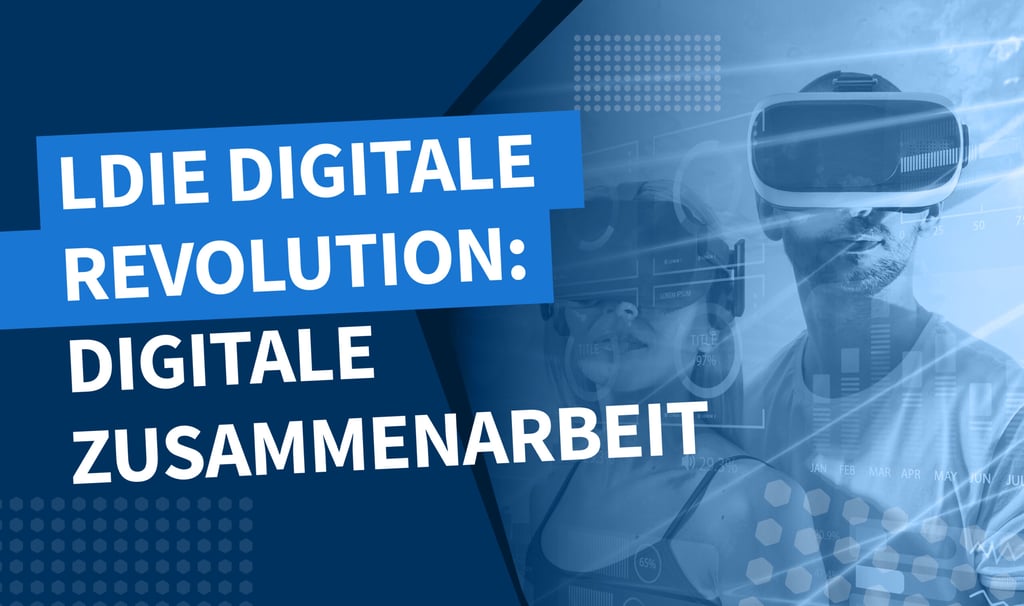 Die digitale Revolution: Digitale Zusammenarbeit.