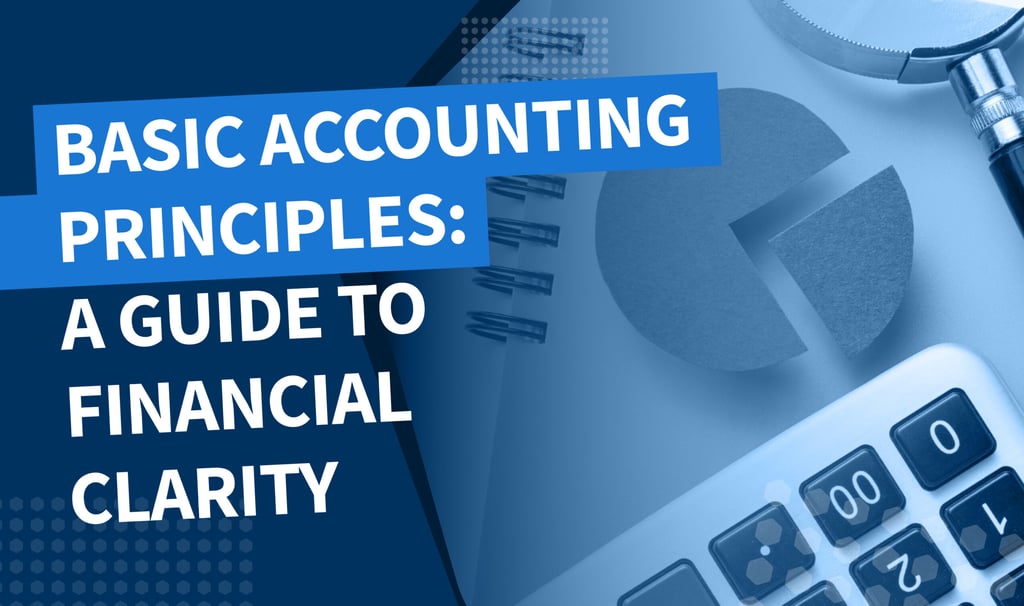 Basic accounting principles: a guide to financial clarity