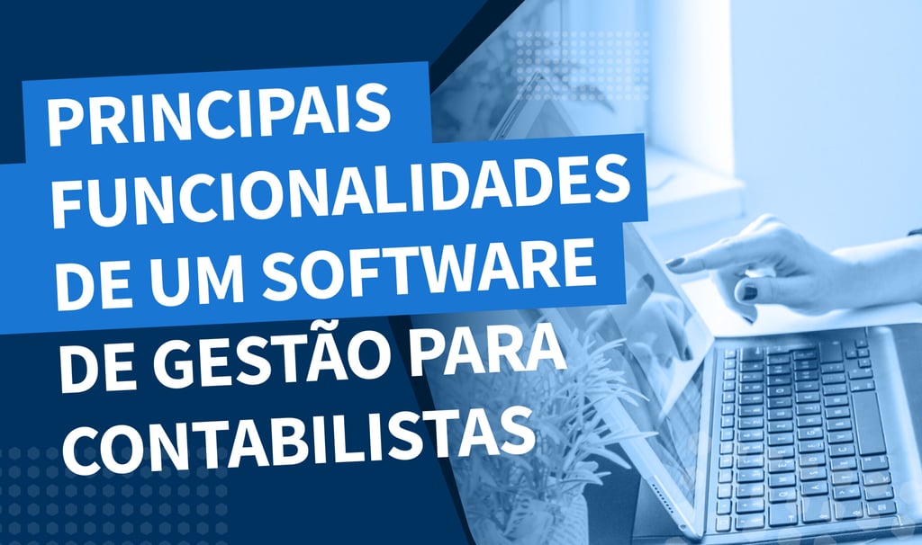 Principais funcionalidades de um software de gestão para contabilistas