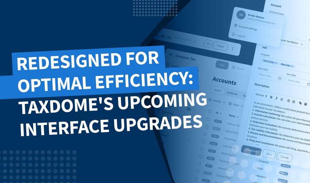 Redesigned for optimal efficiency: TaxDome’s upcoming interface upgrades