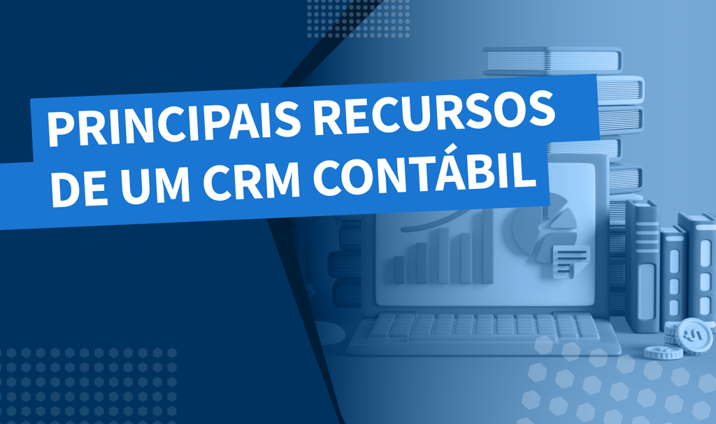 Principais recursos de um CRM contábil: gerenciar o relacionamento com clientes