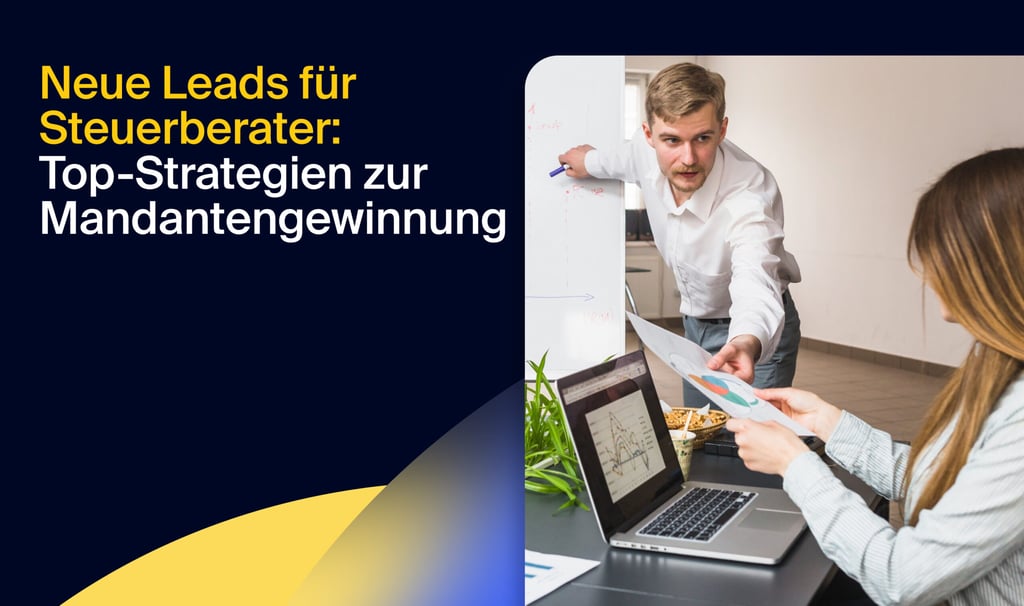 Leadgenerierung für Steuerberater: Top-Strategien zur Gewinnung neuer Mandanten