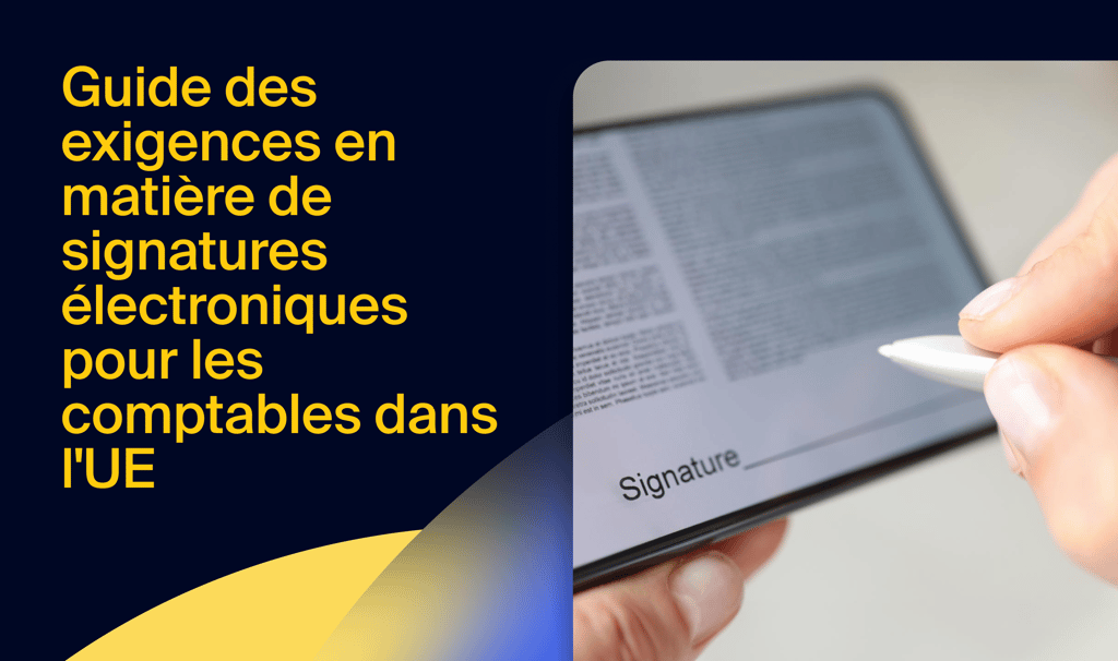 Le guide complet des exigences en matière de signature électroniques pour les comptables dans l’UE