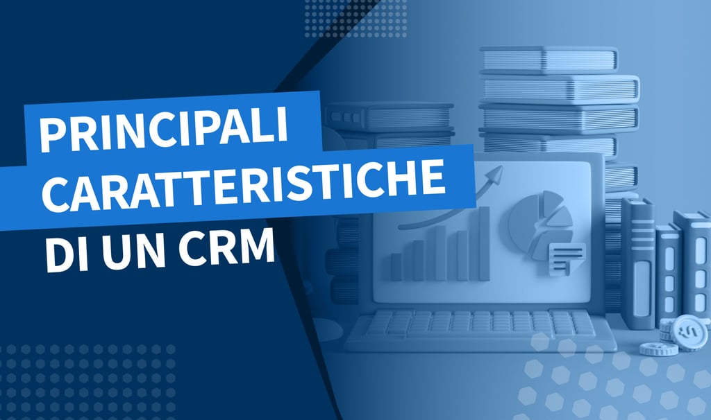 Principali caratteristiche di un CRM contabile: padroneggiare le relazioni con i clienti