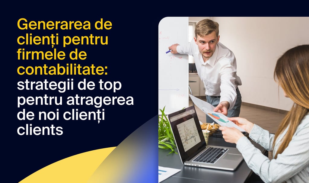 Generarea de clienți pentru firmele de contabilitate: strategii de top pentru atragerea de noi clienți