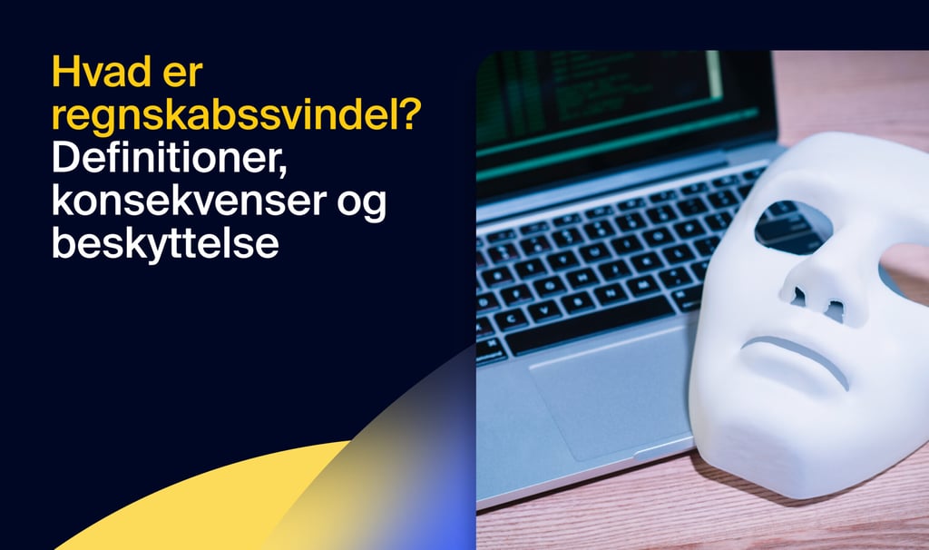 Hvad er regnskabssvindel? Definitioner, konsekvenser og beskyttelse