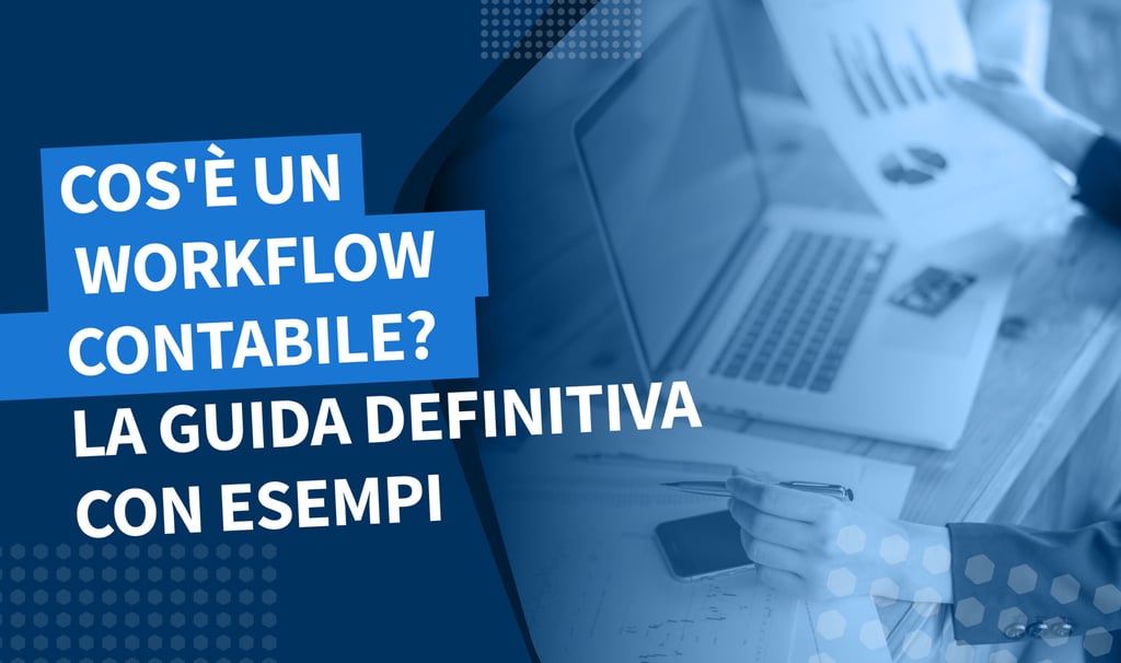 Cos’è un workflow contabile? La guida definitiva con esempi