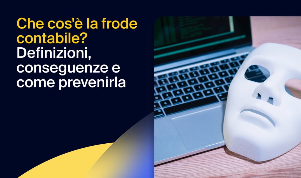 Che cos’è la frode contabile? Definizioni, conseguenze e come prevenirle