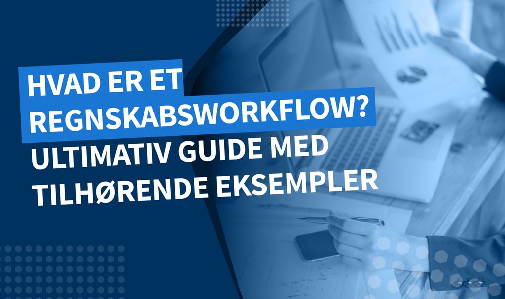 Hva er et regnskaps-workflow? Den ultimate guide med eksempler