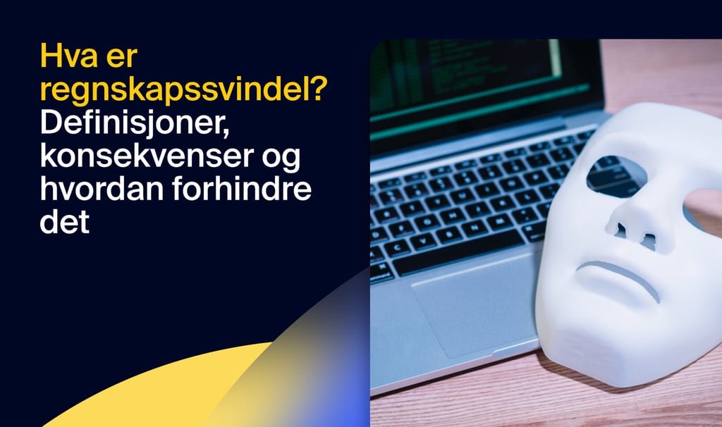Hva er regnskapssvindel? Definisjoner, konsekvenser og hvordan forhindre det