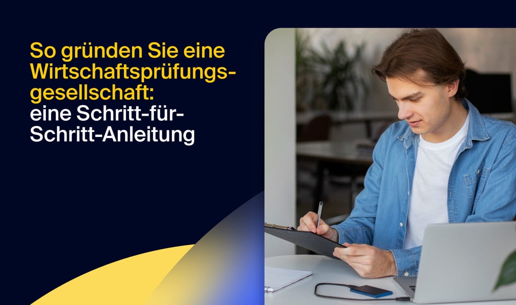 So gründen Sie eine Wirtschaftsprüfungsgesellschaft: eine Schritt-für-Schritt-Anleitung