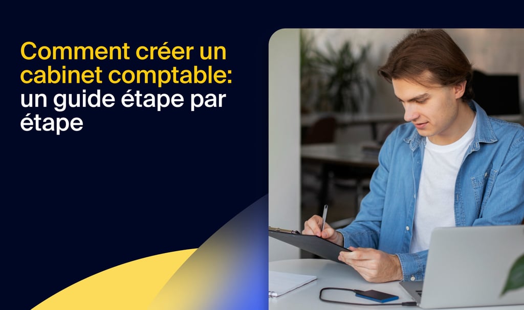 Comment créer un cabinet comptable : un guide étape par étape pour gérer votre propre cabinet d’expertise comptable