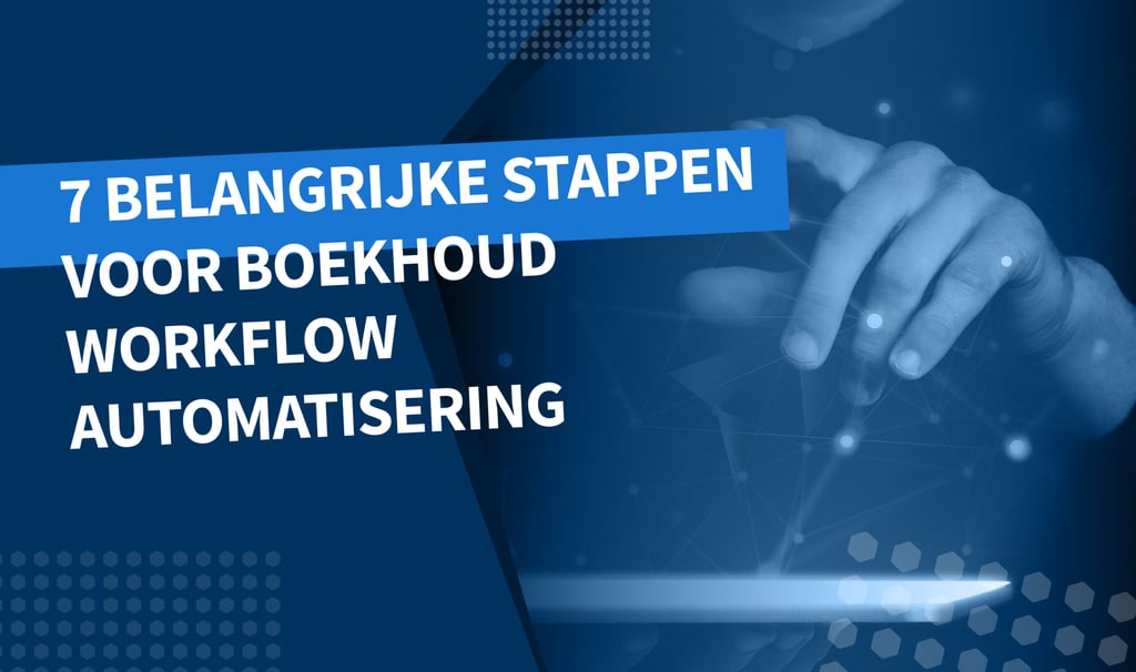 7 belangrijke stappen voor boekhoud workflowautomatisering