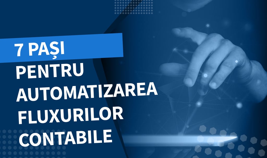 7 pași esențiali pentru automatizarea fluxului de lucru contabil