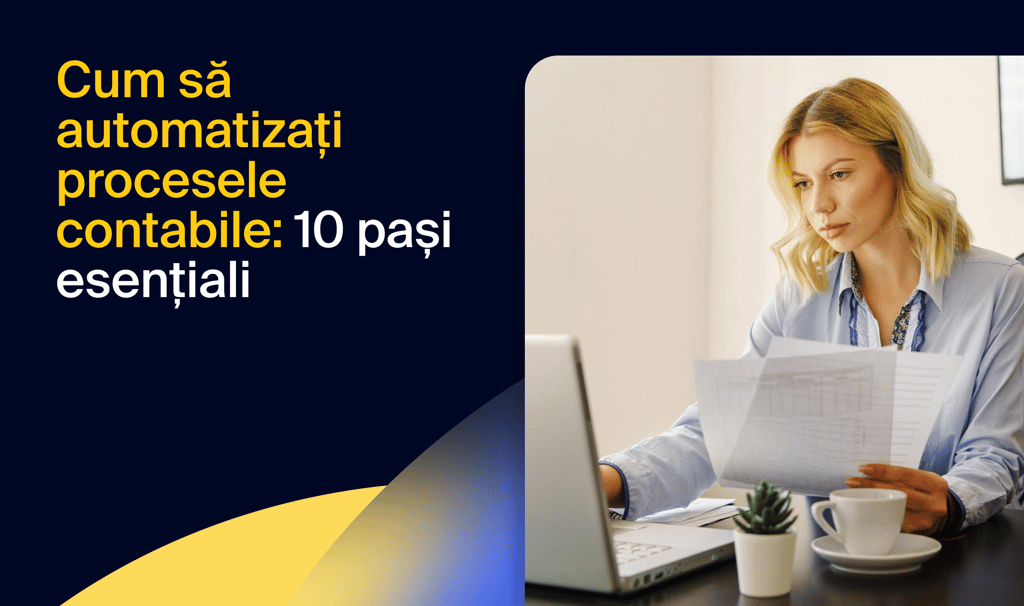 Cum să automatizați procesele contabile: 10 pași esențiali