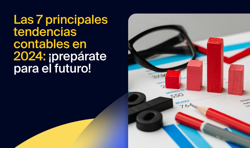 Las 7 principales tendencias contables en 2024: ¡prepárate para el futuro!