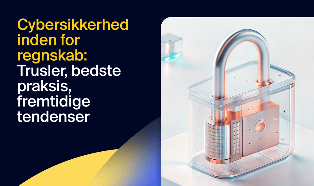 Cybersikkerhed inden for regnskab: trusler, bedste praksis og fremtidige tendenser