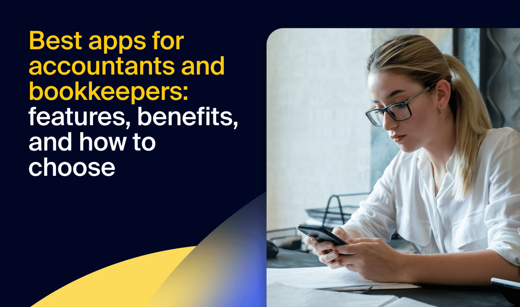 Best apps for accountants and bookkeepers: features, benefits, and how to choose