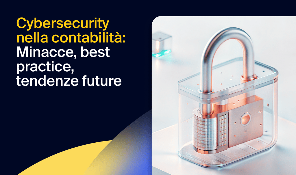 Cybersecurity nella contabilità: minacce, best practice e tendenze future