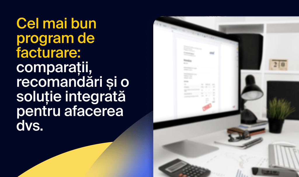 Cel mai bun program de facturare: comparații, recomandări și o soluție integrată pentru afacerea dvs.