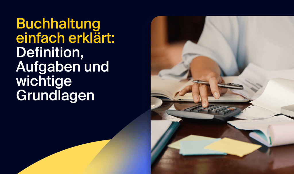 Buchhaltung einfach erklärt: Definition, Aufgaben und wichtige Grundlagen
