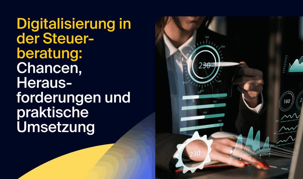 Digitalisierung in der Steuerberatung: Chancen, Herausforderungen und praktische Umsetzung