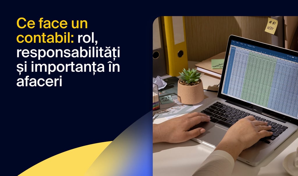 Ce face un contabil: rol, responsabilități și importanța în afaceri