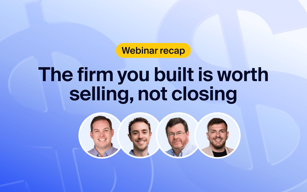 Webinar recap and Q&A: The firm you built is worth selling, not closing
