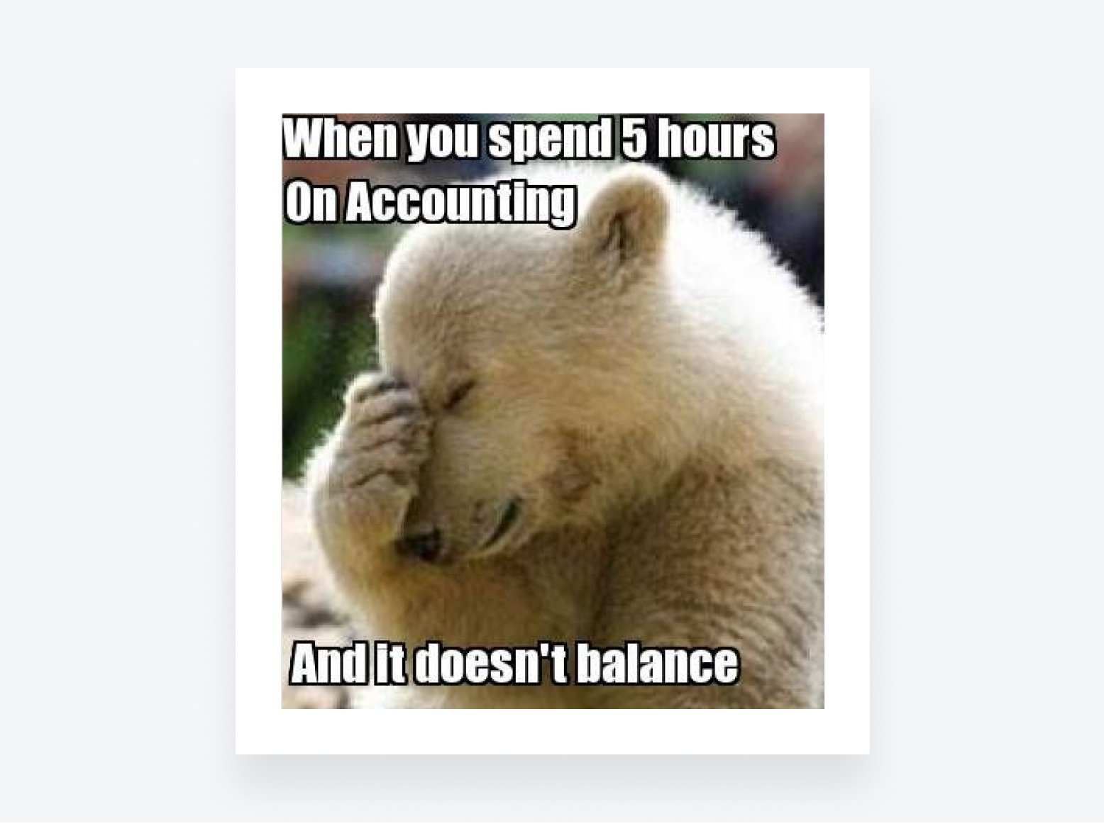 Accounting meme of the frustration an unbalanced account brings