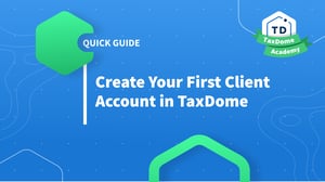 TaxDome Academy – Create Your First Client Account in TaxDome