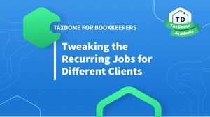 TaxDome Academy – Tweaking the Recurring Jobs for Different Clients