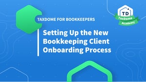 TaxDome Academy – Setting Up the New Bookkeeping Client Onboarding Process