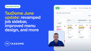 TaxDome June update: revamped job sidebar, improved menu design, and more