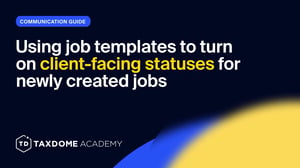 TaxDome Academy – Using job templates to turn on client-facing statuses for newly created jobs