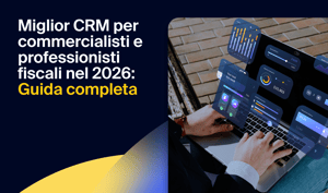 Miglior CRM per commercialisti e professionisti fiscali nel 2026: Guida completa