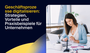 Geschäftsprozesse digitalisieren: Strategien, Vorteile und Praxisbeispiele für Unternehmen