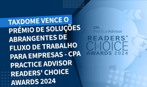TaxDome vence o prémio Soluções Abrangentes para o Fluxo de Trabalho da Empresa — CPA Practice Advisor Readers’ Choice Awards 2024