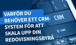 Varför revisorer behöver ett CRM-system: de viktigaste fördelarna för din byrå