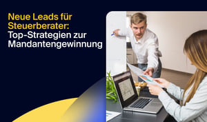 Leadgenerierung für Steuerberater: Top-Strategien zur Gewinnung neuer Mandanten