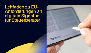 Leitfaden zu EU-Anforderungen an die digitale Signatur für Steuerberater