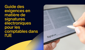 Le guide complet des exigences en matière de signature électroniques pour les comptables dans l’UE