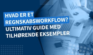 Hva er et regnskaps-workflow? Den ultimate guide med eksempler